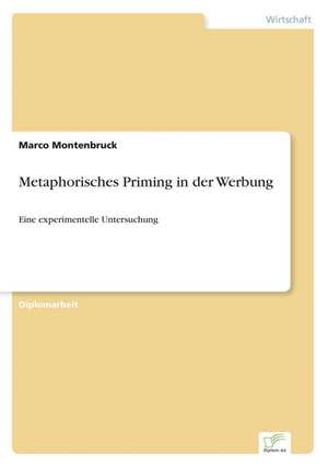 Metaphorisches Priming in Der Werbung: The Marketing of Banking Services in China de Marco Montenbruck