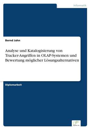 Analyse Und Katalogisierung Von Tracker-Angriffen in OLAP-Systemen Und Bewertung Moglicher Losungsalternativen: Konflikte Losen Mit Mediation de Bernd Jahn