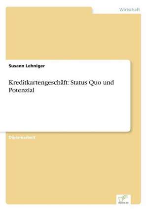 Kreditkartengeschäft: Status Quo und Potenzial de Susann Lehniger