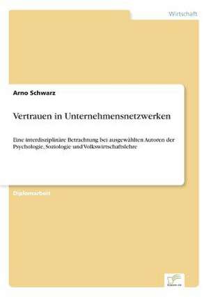 Vertrauen in Unternehmensnetzwerken de Arno Schwarz