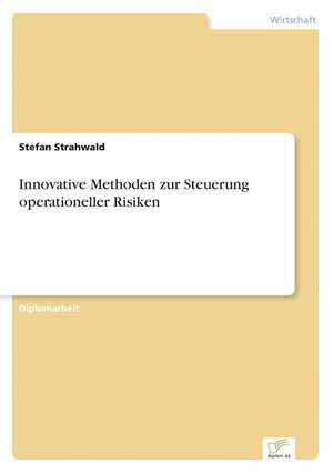 Innovative Methoden Zur Steuerung Operationeller Risiken: Die Schulstruktur ALS Integrationshindernis in Deutschland Und Frankreich de Stefan Strahwald