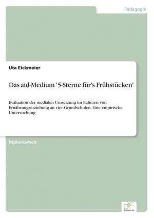 Das Aid-Medium '5-Sterne Fur's Fruhstucken': Zwischen Symbol Und Ersatzbefriedigung de Uta Eickmeier