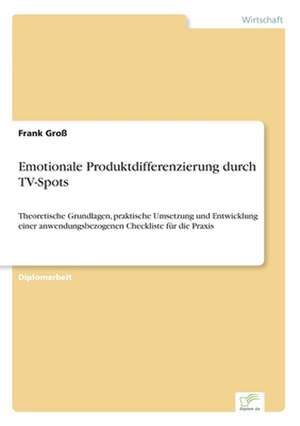 Emotionale Produktdifferenzierung durch TV-Spots de Frank Groß