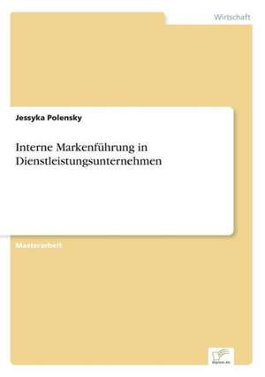 Interne Markenfuhrung in Dienstleistungsunternehmen: 2000 Ff. de Jessyka Polensky