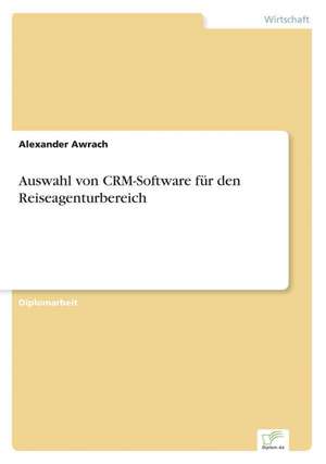 Auswahl von CRM-Software für den Reiseagenturbereich de Alexander Awrach