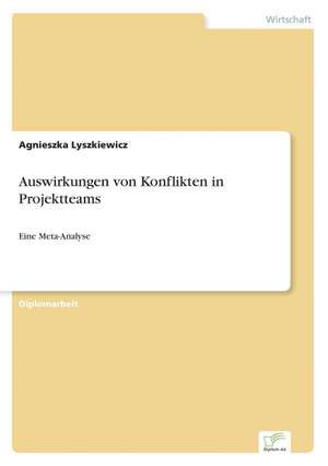 Auswirkungen Von Konflikten in Projektteams: 2000 Ff. de Agnieszka Lyszkiewicz