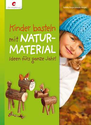 Kinder basteln mit Naturmaterial de Sybille Rogaczewski-Nogai