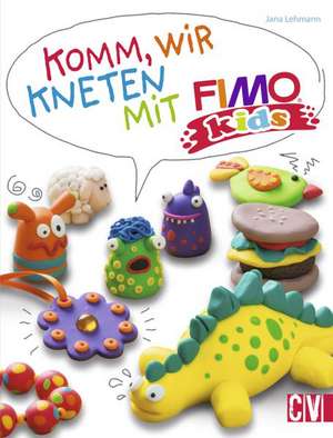 Komm, wir kneten mit FIMO kids® de Jana Lehmann