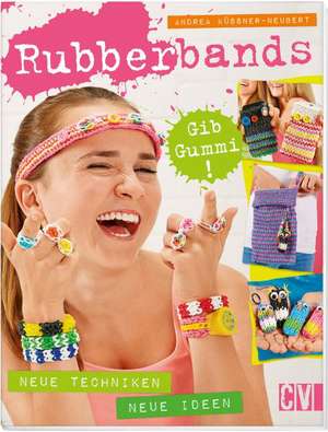 Rubberbands - Gib Gummi! de Andrea Küssner-Neubert