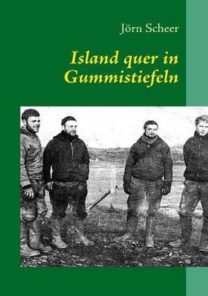 Island quer in Gummistiefeln de Jörn Scheer