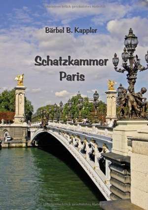 Schatzkammer Paris de Bärbel B. Kappler