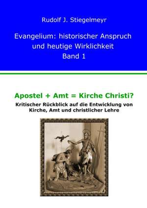 Apostel + Amt = Kirche Christi? de J. Rudolf Stiegelmeyr