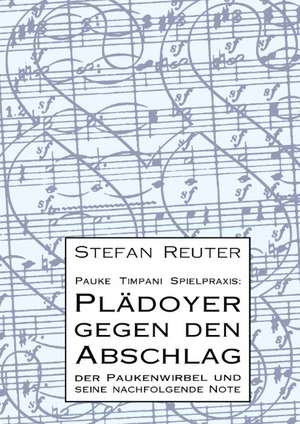 Pauke Timpani Spielpraxis: Plädoyer gegen den Abschlag de Stefan Reuter