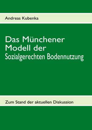 Das Münchener Modell der Sozialgerechten Bodennutzung de Andreas Kubenka