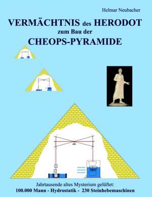 VERMÄCHTNIS des HERODOT zum Bau der CHEOPS-PYRAMIDE de Helmar Neubacher