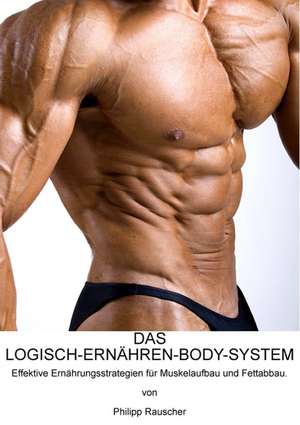 DAS LOGISCH-ERNÄHREN-BODY-SYSTEM de Philipp Rauscher