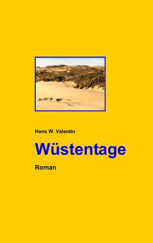 Wüstentage de Hans W. Valentin