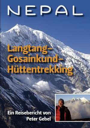 Nepal Langtang-Gosainkund-Hüttentrekking de Peter Gebel