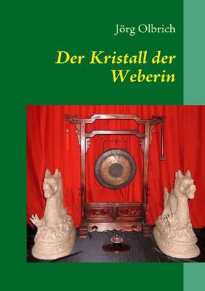 Der Kristall der Weberin de Jörg Olbrich