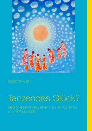 Tanzendes Glück? de Rebecca Klein