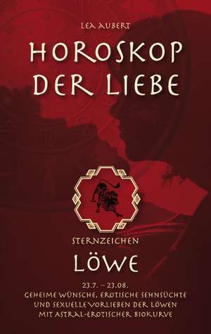 Horoskop der Liebe - Sternzeichen Löwe de Lea Aubert