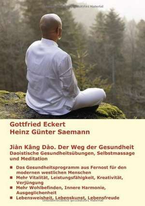 Jiàn K¿ng Dào. Der Weg der Gesundheit de Gottfried Eckert