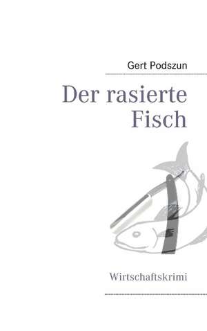 Der rasierte Fisch de Gert Podszun