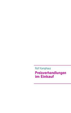 Preisverhandlungen im Einkauf de Rolf Kamphaus