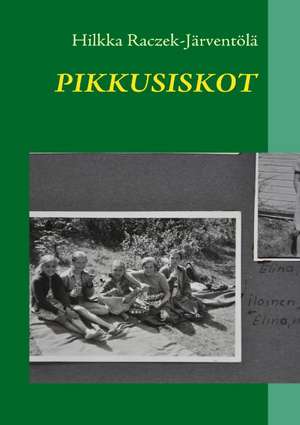 PIKKUSISKOT de Hilkka Raczek-Järventölä