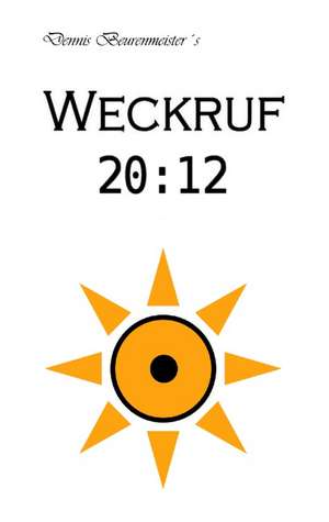 Weckruf 20:12 de Dennis Beurenmeister