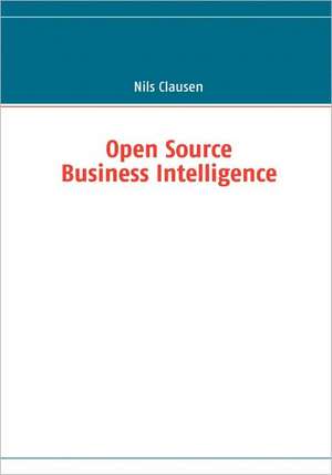 Open Source Business Intelligence de Nils Clausen