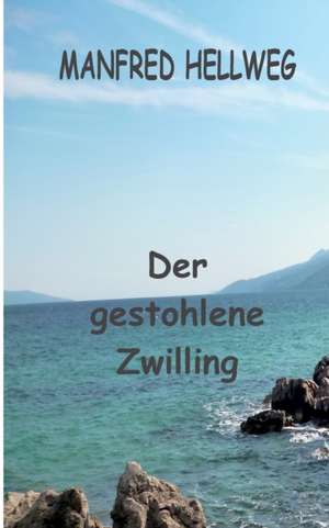 Der gestohlene Zwilling de Manfred Hellweg