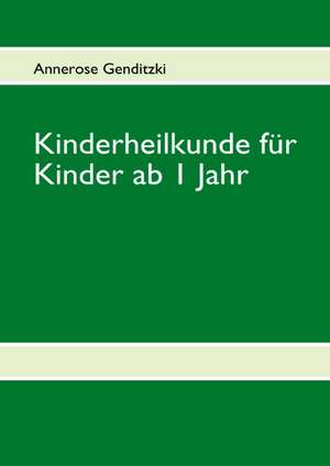 Kinderheilkunde für Kinder ab 1 Jahr 2 de Annerose Genditzki