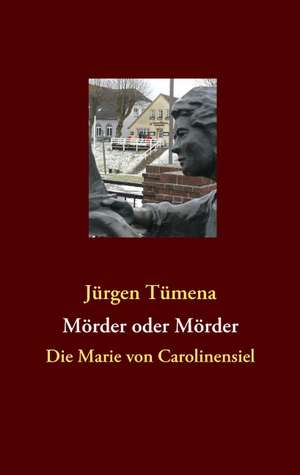 Die Marie von Carolinensiel de Jürgen Tümena