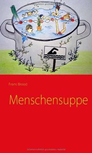 Menschensuppe de Frans Brood