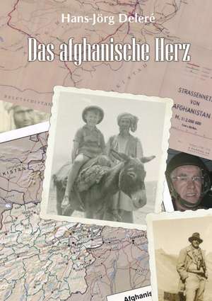 Das afghanische Herz de Hans-Jörg Deleré