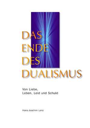 Das Ende des Dualismus de Hans-Joachim Lenz