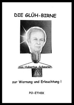 Die Glüh-Birne de Hubertus Scheurer