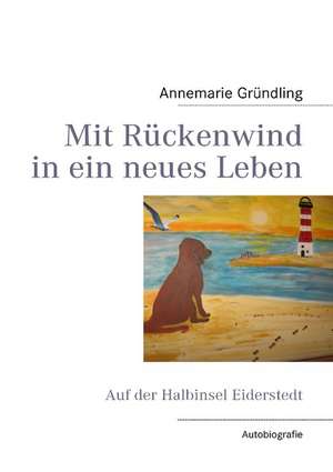 Mit Rückenwind in ein neues Leben de Annemarie Gründling