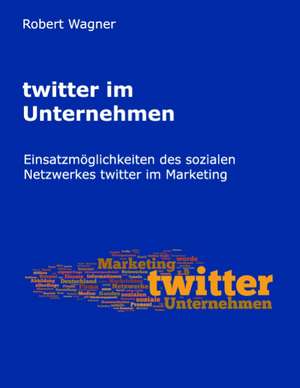 twitter im Unternehmen de Robert Wagner