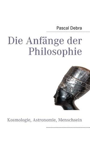 Die Anfänge der Philosophie de Pascal Debra