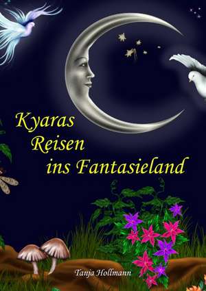 Kyaras Reisen ins Fantasieland de Tanja Hollmann