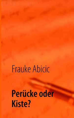 Perücke oder Kiste? de Frauke Abicic