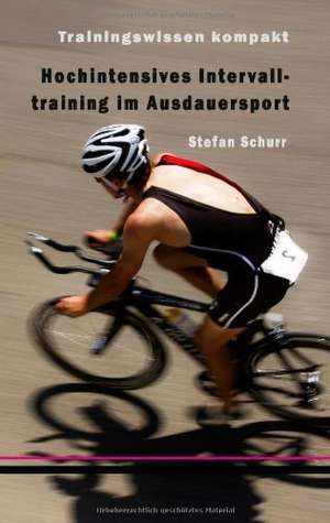 Hochintensives Intervalltraining im Ausdauersport de Stefan Schurr