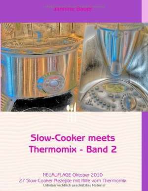 Slow-Cooker meets Thermomix - Band 2 de Jannine Bauer