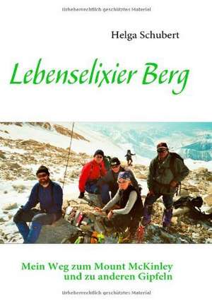 Schubert, H: Lebenselixier Berg