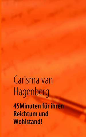 45 Minuten für ihren Reichtum und Wohlstand! de Carisma van Hagenberg