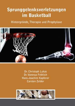 Sprunggelenksverletzungen im Basketball de Christoph Lukas