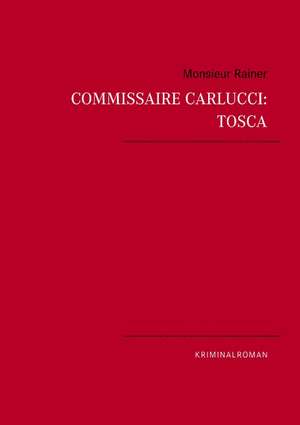 Commissaire Carlucci: Tosca de Monsieur Rainer