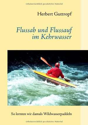 Flussab und Flussauf im Kehrwasser de Herbert Guttropf